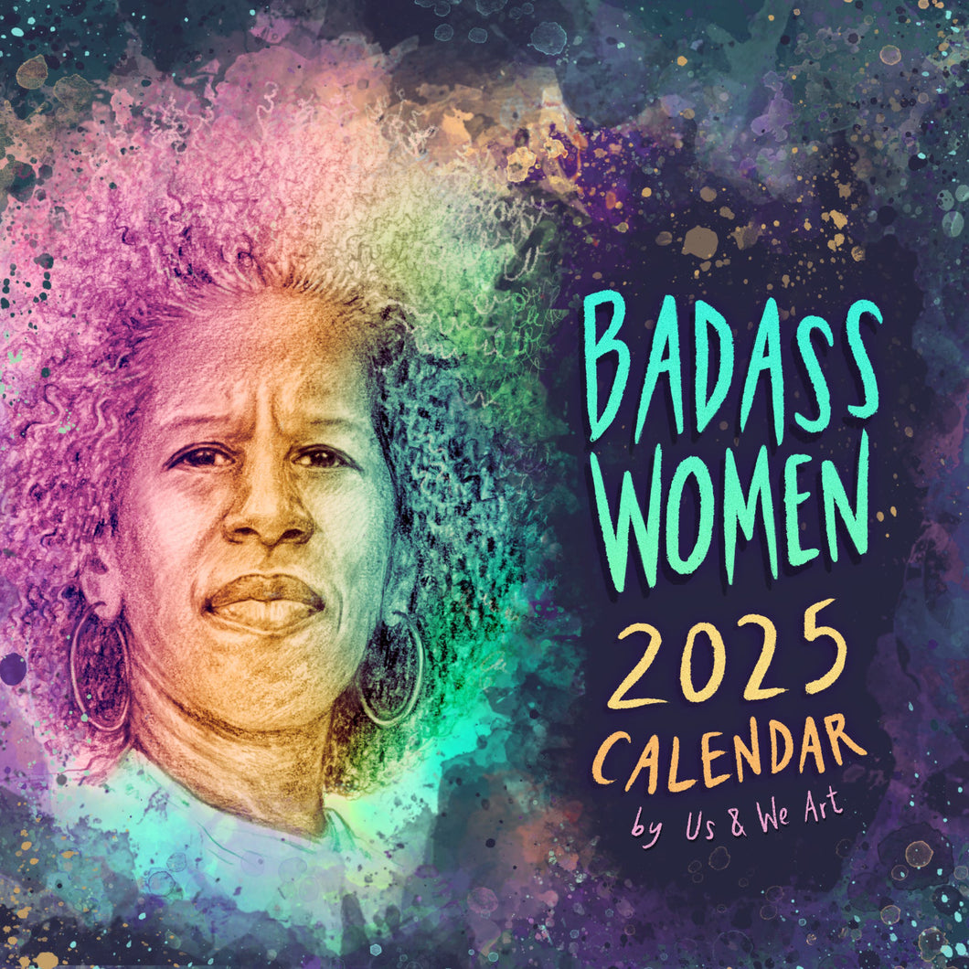 Us & We Art 2025 Badass Women Calendar