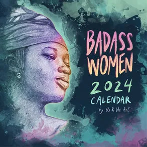 Us & We Art 2024 Badass Women Calendar