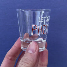 Hideaway House Let's Get Philthy Shot Glass