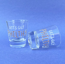 Hideaway House Let's Get Philthy Shot Glass